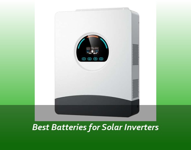 Best Batteries for Solar Inverters